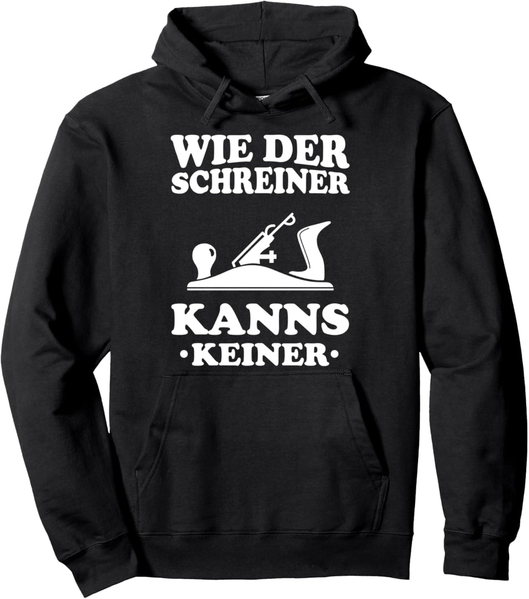 Wie Der Schreiner Kanns Keiner Tischler Arbeit Handwerk Pullover Hoodie