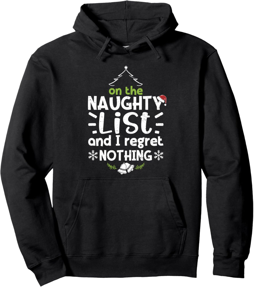 Naughty Or Nice: On The Naughty List And I Regret Pullover Hoodie