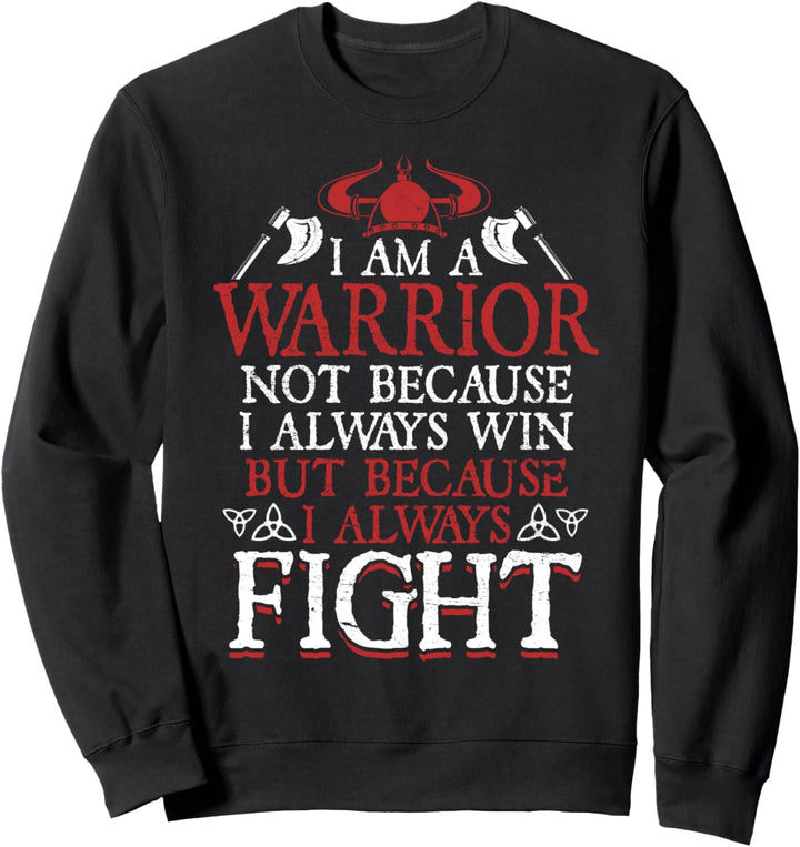 Viking Warrior Ich bin ein Krieger, weil ich immer kämpfe Sweatshirt