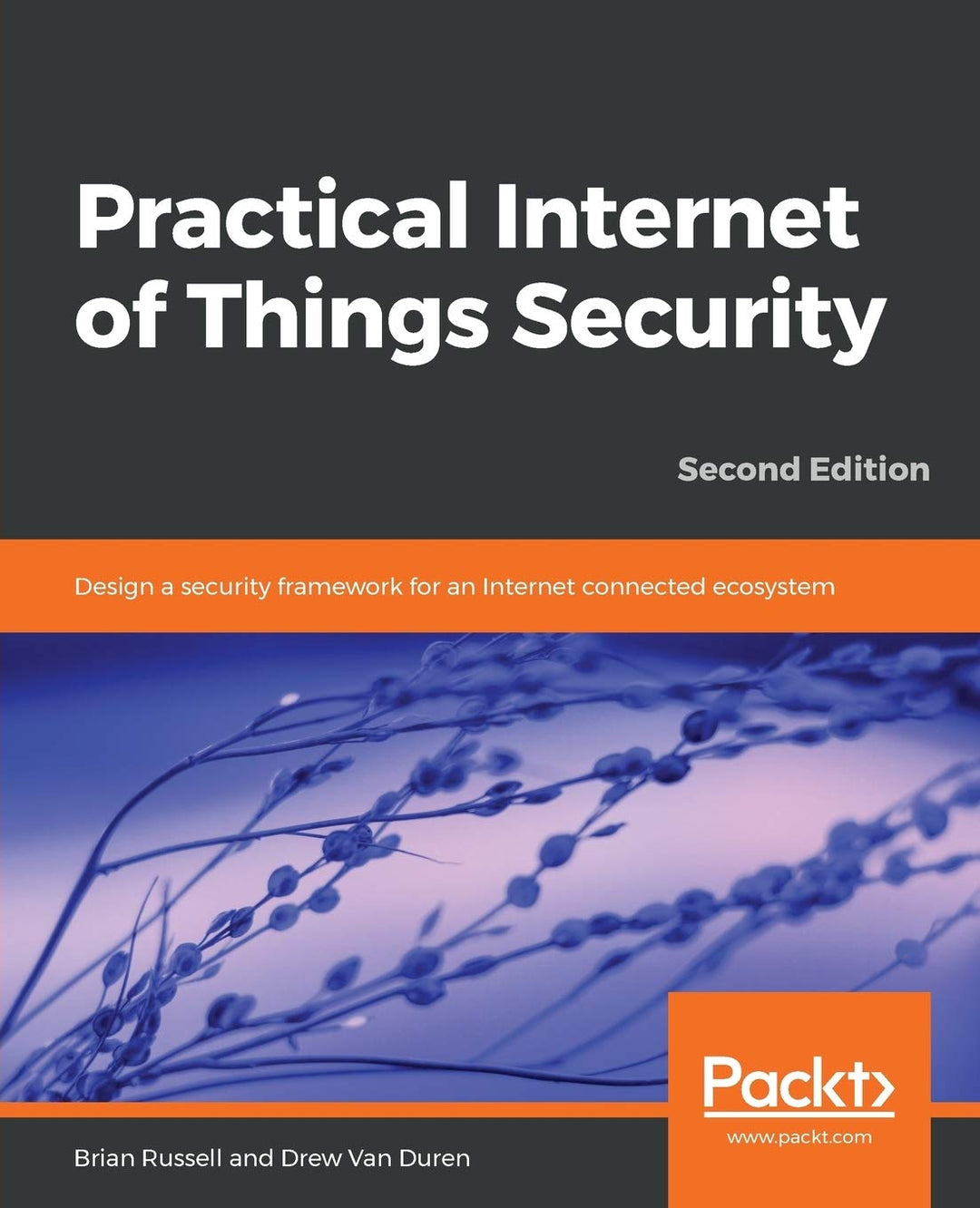 Practical Internet of Things Security: Design a security framework for an Internet connected ecosyst
