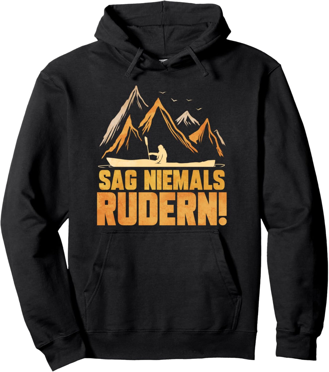 Kajakfahrer Geschenk Paddel Verein Kajak Sag Niemals Rudern Pullover Hoodie