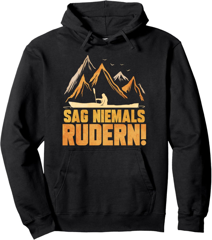 Kajakfahrer Geschenk Paddel Verein Kajak Sag Niemals Rudern Pullover Hoodie