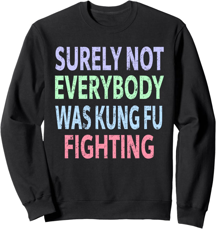 Sicher war nicht jeder Kung Fu Fighting T-Shirt Sweatshirt