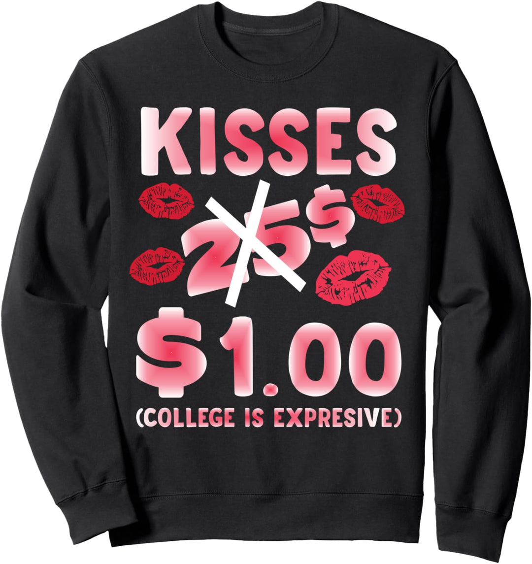 College Witzig Kisses 25 Cents 1 Dollar Sweatshirt