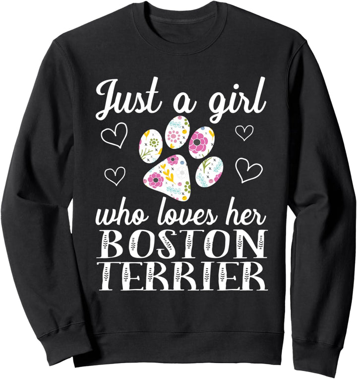 Boston Terrier Dog Just A Girl Who Loves Her Cute Paw Hearts Sweatshirt