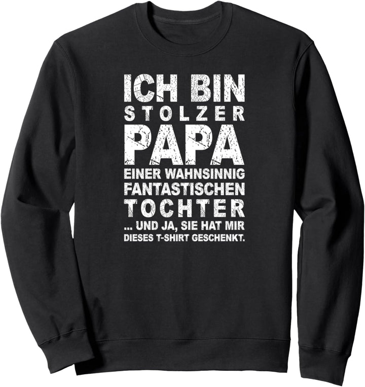 Ich bin stoler Papa einer wahnsinnig fantastischen Tochter Sweatshirt