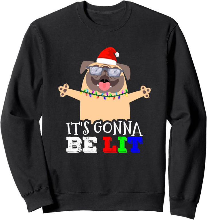 Niedlicher Mops Weihnachten "It's Gonna Be LIT" Geschenkidee Sweatshirt