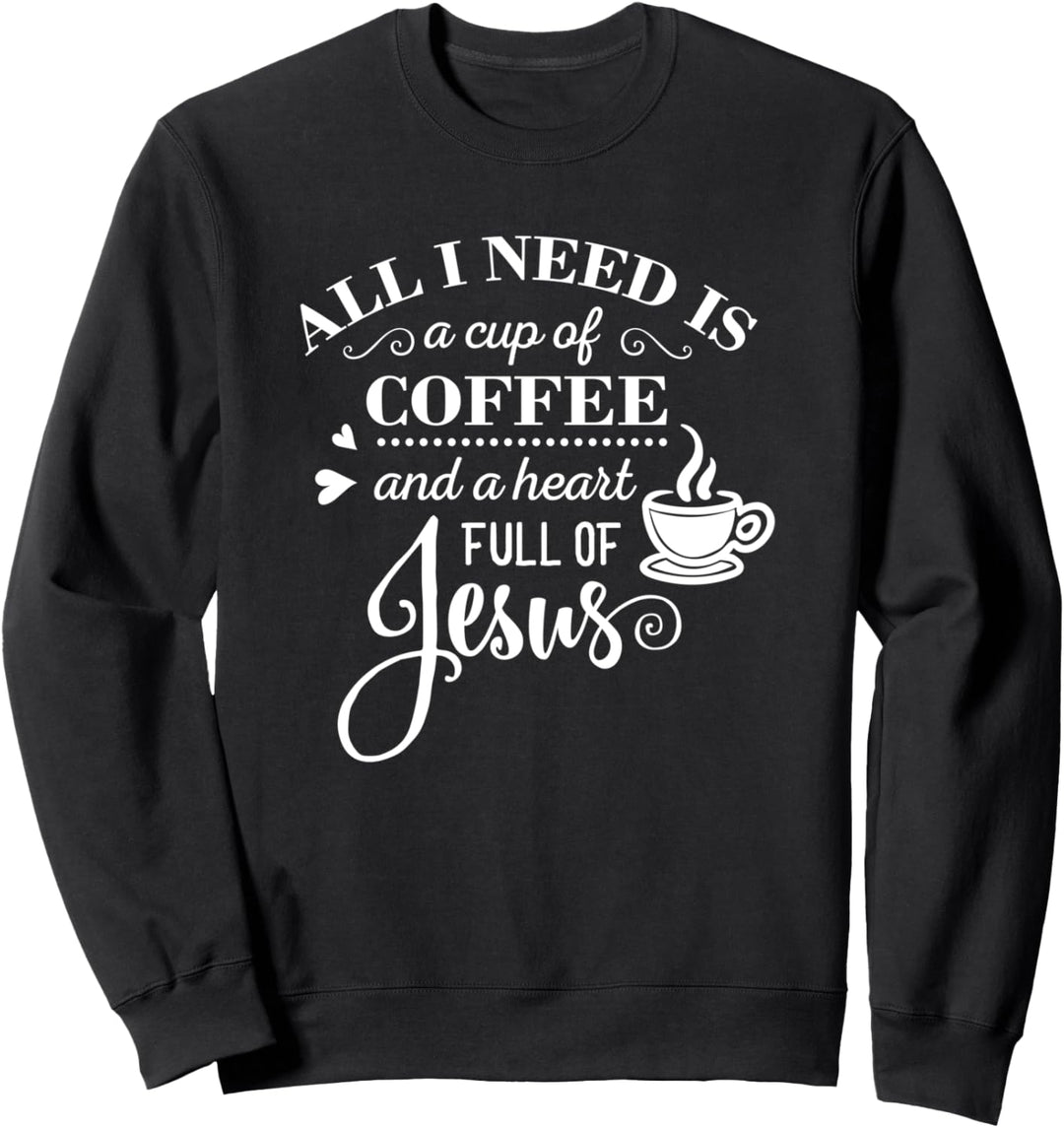 Christian Design for Women - I Need Coffee and Jesus Sweatshirt