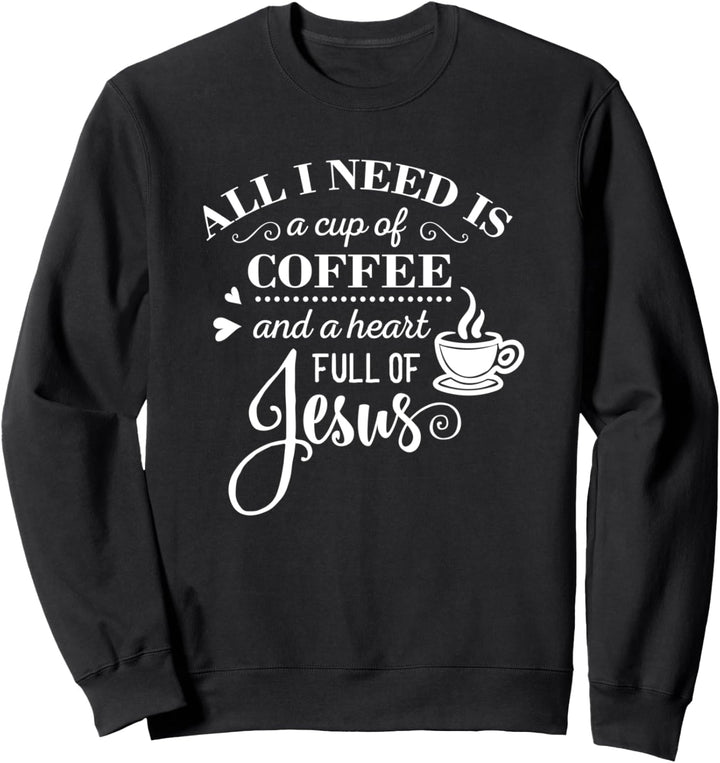 Christian Design for Women - I Need Coffee and Jesus Sweatshirt