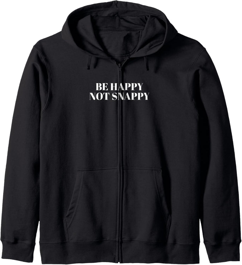 Be happy not snappy Kapuzenjacke