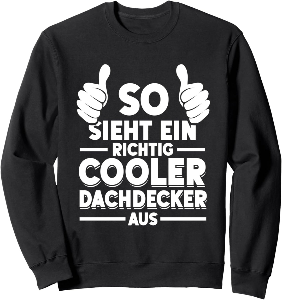 Dachdecker Schreiner Zimmerer Lustiger Dachdecker Spruch Sweatshirt