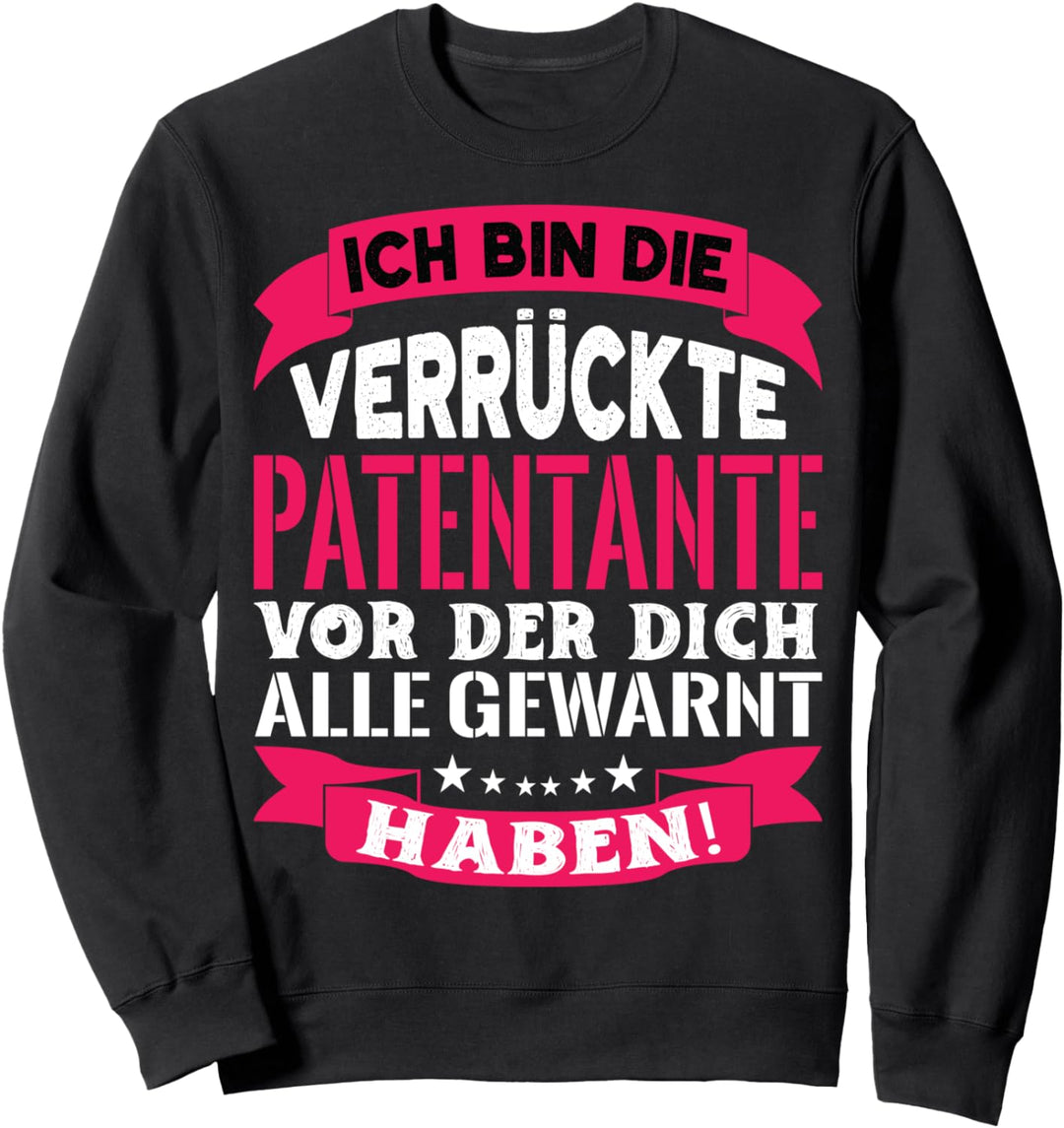 Ich bin die verrückte Patentante vor der Dich alle gewarnt Sweatshirt