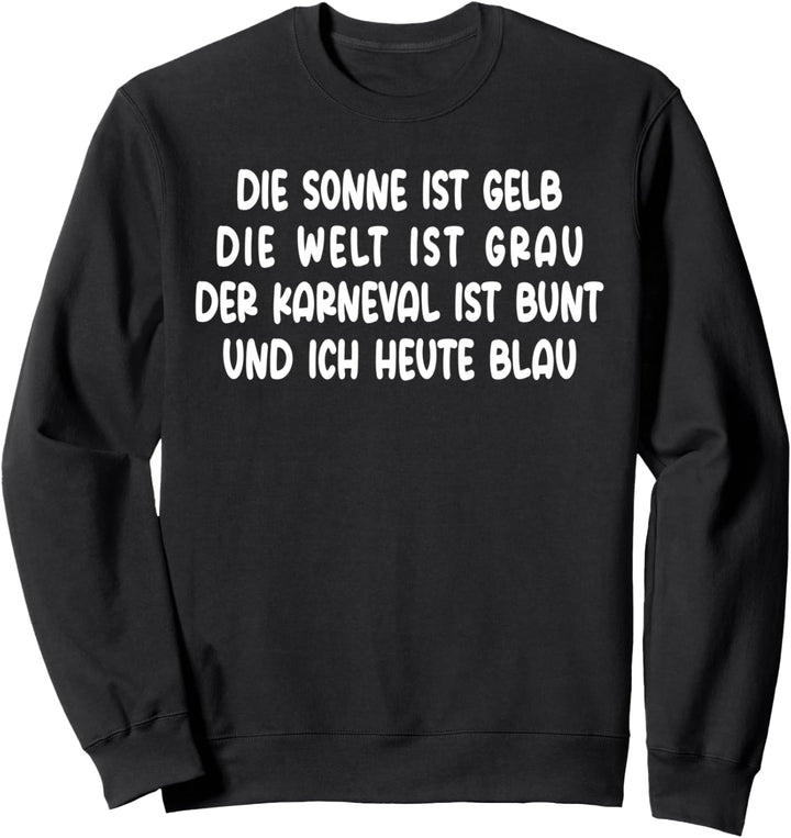 Karnevalskostüm Karneval Klamotten Kluft Ich Bin Heute Blau Sweatshirt