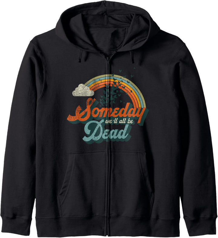 Someday We'll All Be Dead Cool Retro Existential Dread Gift Kapuzenjacke