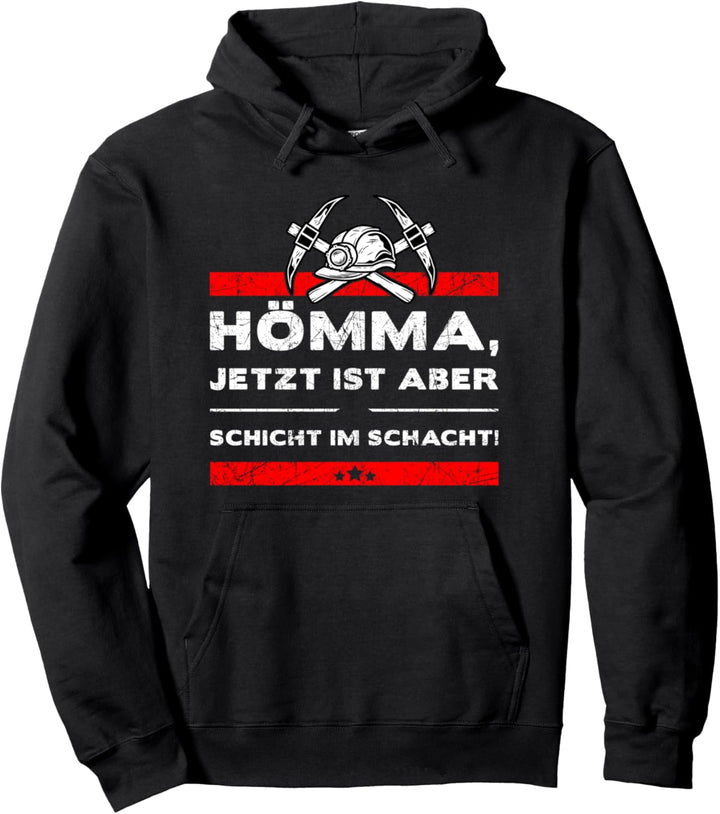 Hömma jetzt ist aber Schicht im Schacht Ruhrpott Spruch Pullover Hoodie