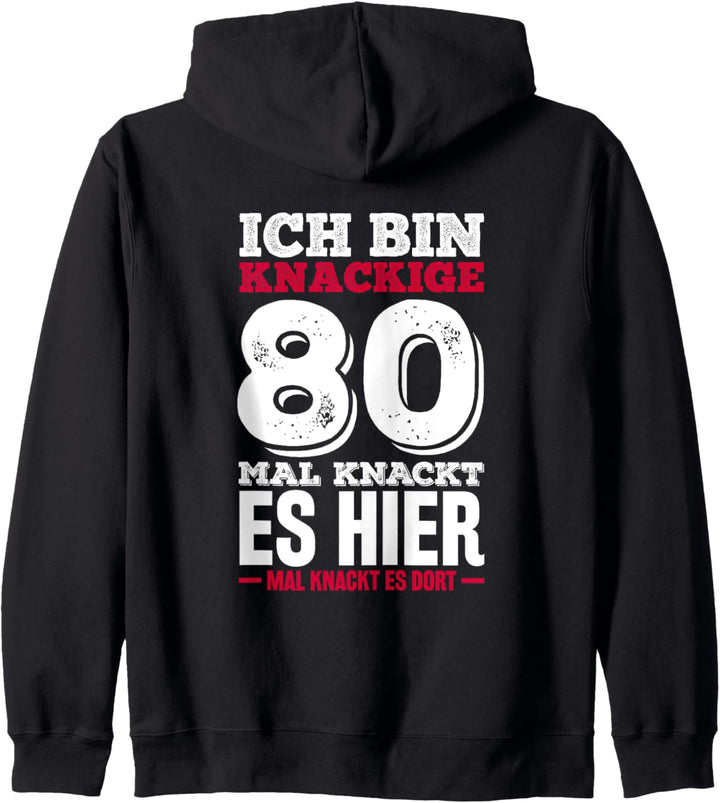 Ich bin knackige 80 - Mal knackt es hier mal knackt es dort Kapuzenjacke