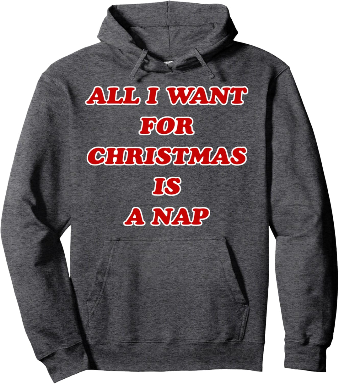 All I Want For Christmas Is A Nap Red Letters Pullover Hoodie