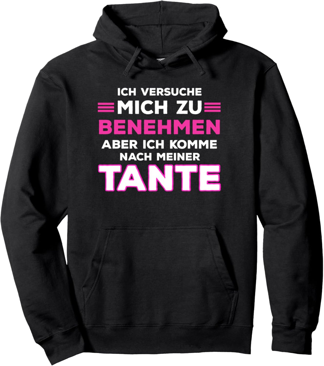 Ich versuche mich zu benehmen aber komme nach meiner Tante Pullover Hoodie