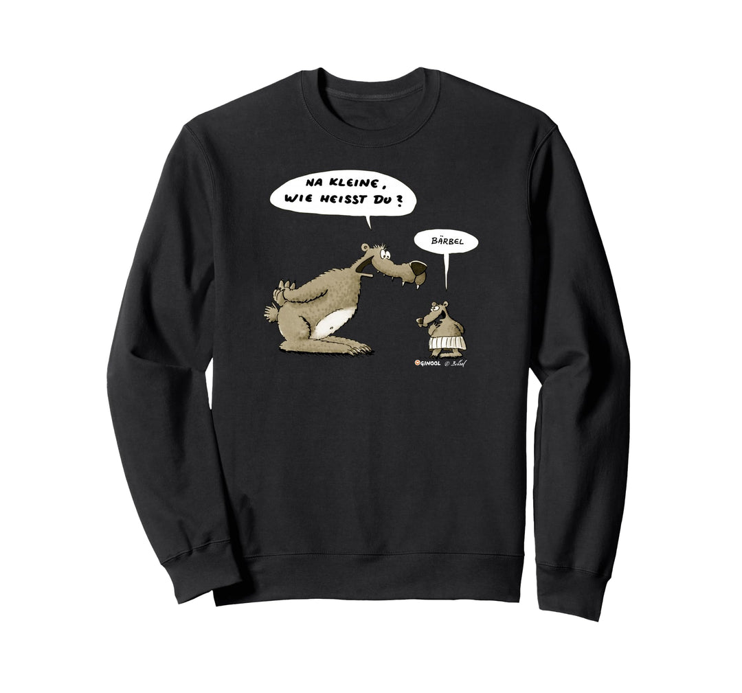 WERNER Na kleine, wie heisst du? Bärbel. Sweatshirt
