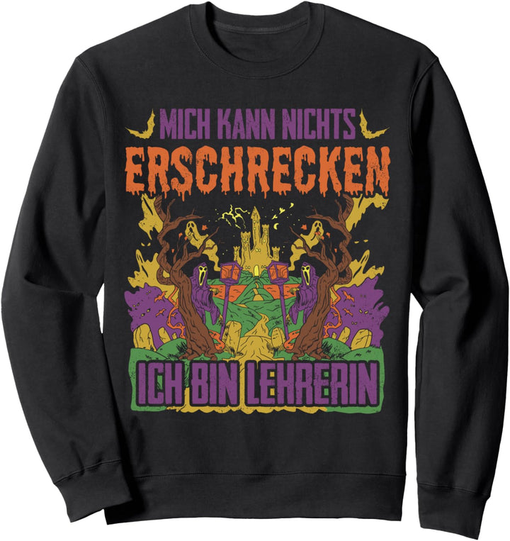 Mich Kann Nichts Erschrecken Ich Bin Lehrerin Halloween Sweatshirt