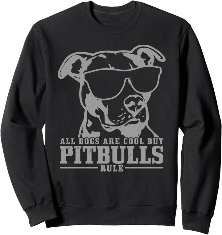 Pitbull All Dogs Are Cool Pitbulls Rule Lustiger Pitbull Sweatshirt