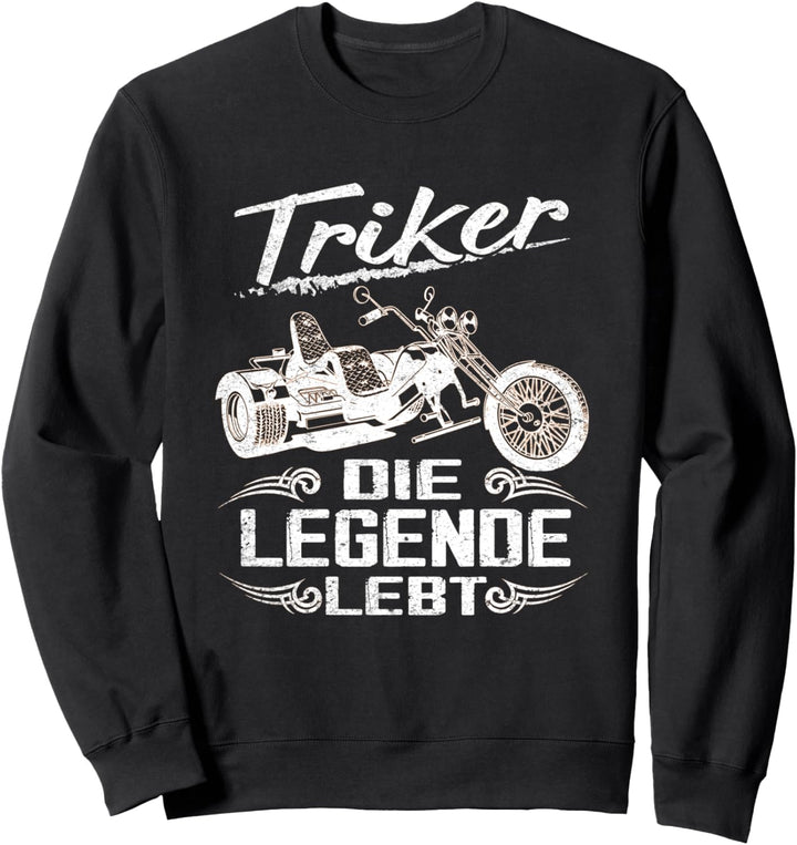 Die Legende lebt Trike Fahrer Dreirad Biker Triker Sweatshirt
