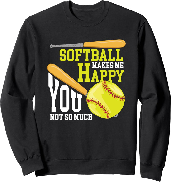 Softball Makes Me Happy You Not So Much Spruch Team Sport Sweatshirt