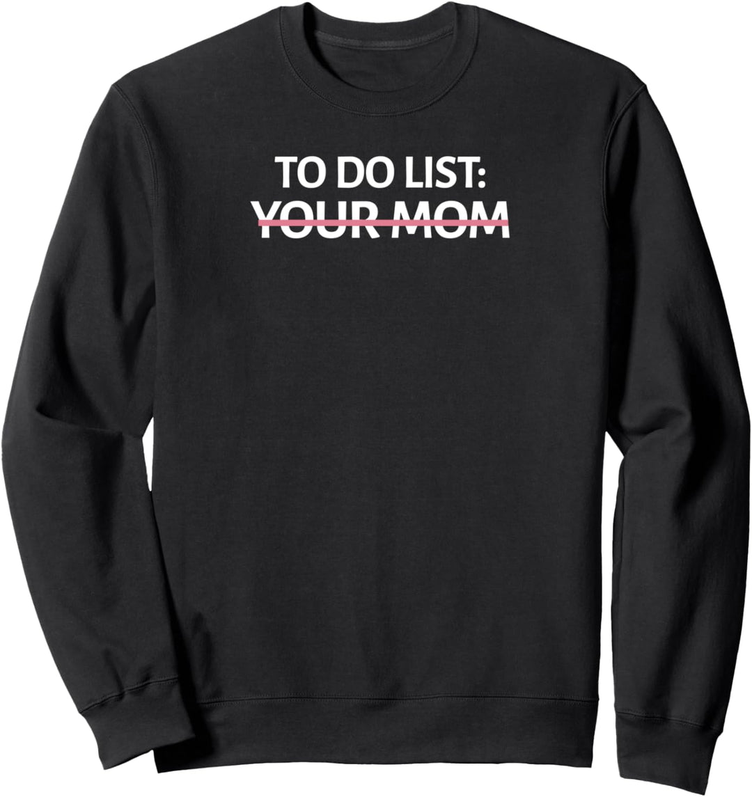 To do List: Your Mom Sarkastisch Opa Papa Spass Spassig Sweatshirt