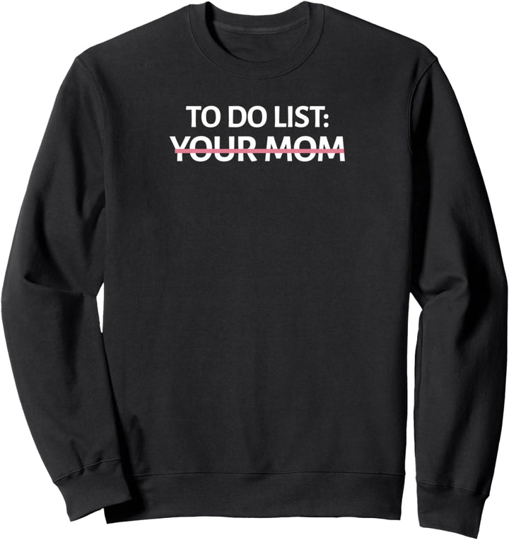 To do List: Your Mom Sarkastisch Opa Papa Spass Spassig Sweatshirt