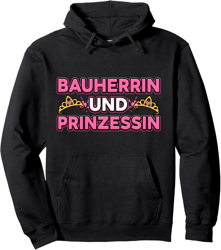 Bauherrin und Prinzessin Geschenk Hausbau Richtfest Pullover Hoodie