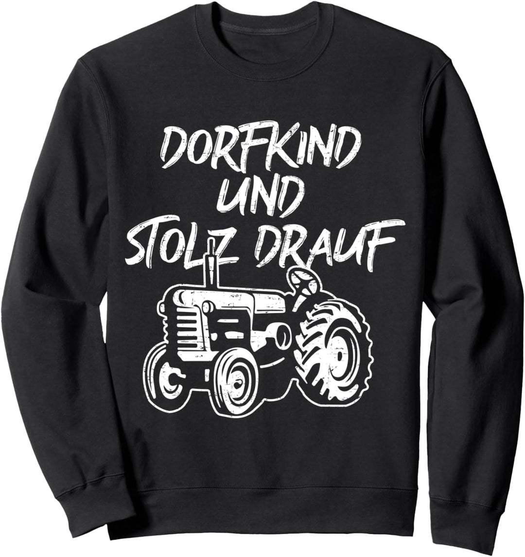 Dorfkind und Stolz drauf - Land Dorf Lustig Dorfkinder Sweatshirt