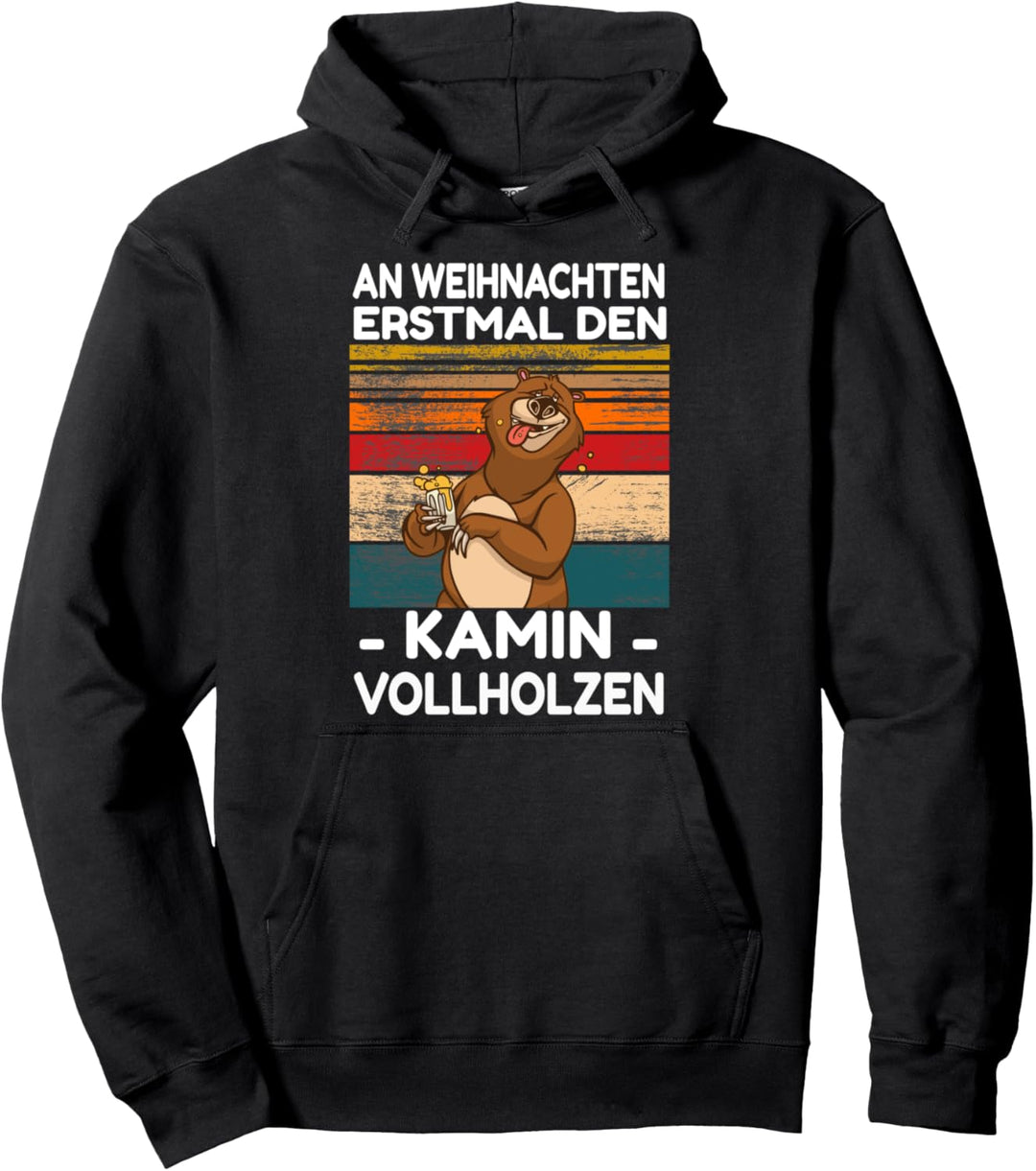 An Weihnachten erstmal den Kamin vollholzen Bär Pullover Hoodie