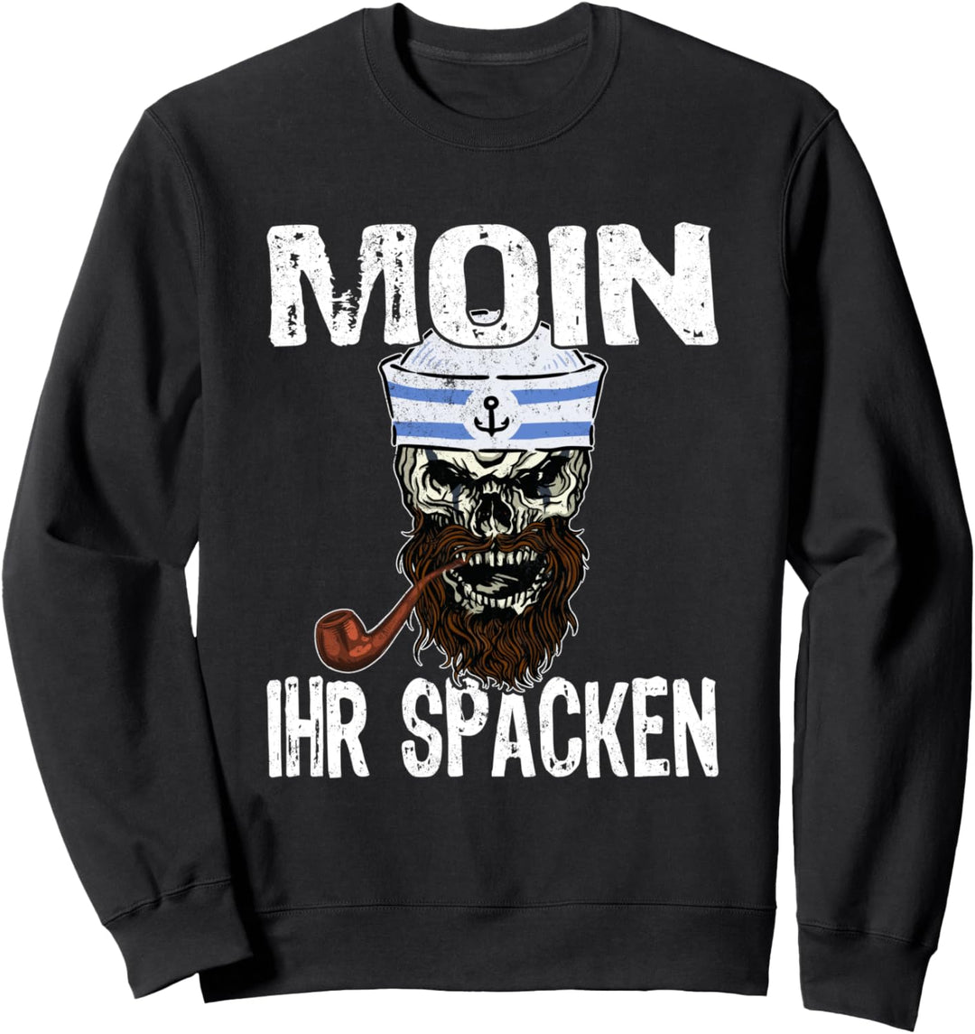 Moin ihr Spacken Norden Totenkopf Norddeutsch Plattdeutsch Sweatshirt