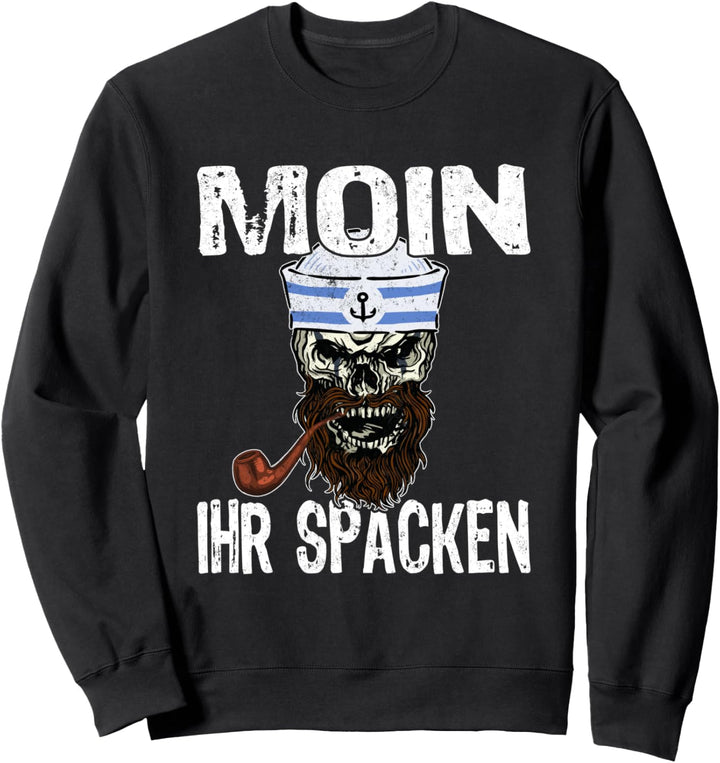 Moin ihr Spacken Norden Totenkopf Norddeutsch Plattdeutsch Sweatshirt