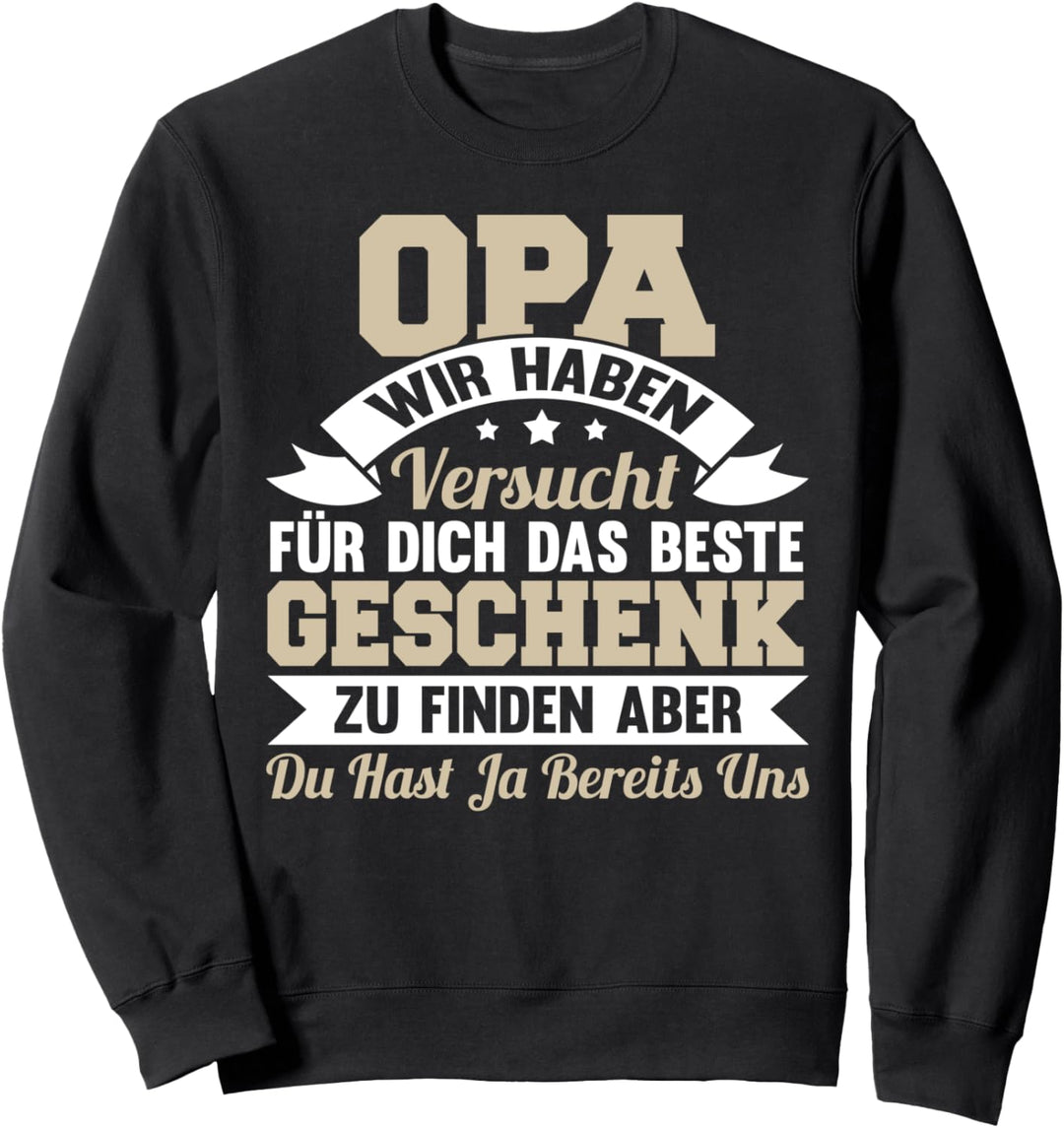 Opa wir haben versucht das beste Geschenk zu finden Spruch Sweatshirt