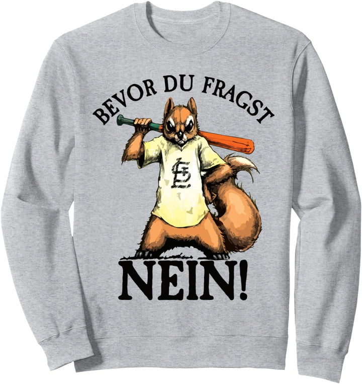 Süsses Eichhörnchen I Witziges Geschenk Bevor Du Fragst Nein Sweatshirt