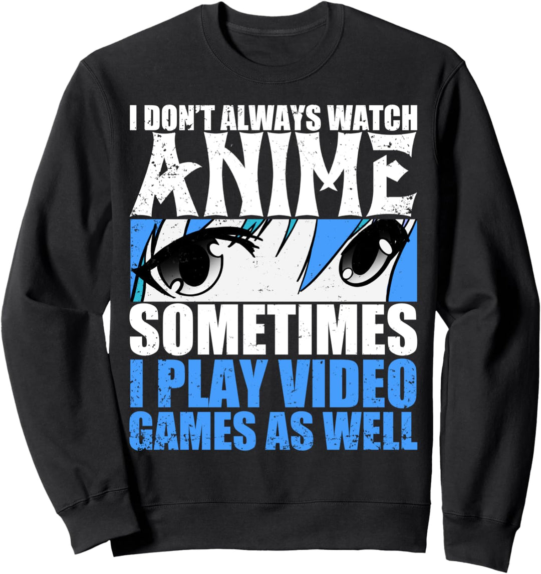 Ich schaue nicht immer Anime Manchmal spiele ich auch Sweatshirt