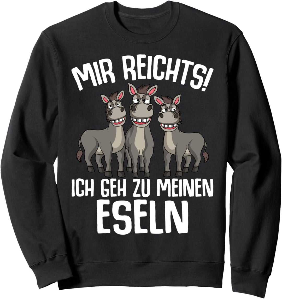 Mir reichts ich geh zu meinen Eseln Bauernhof Landwirt Esel Sweatshirt