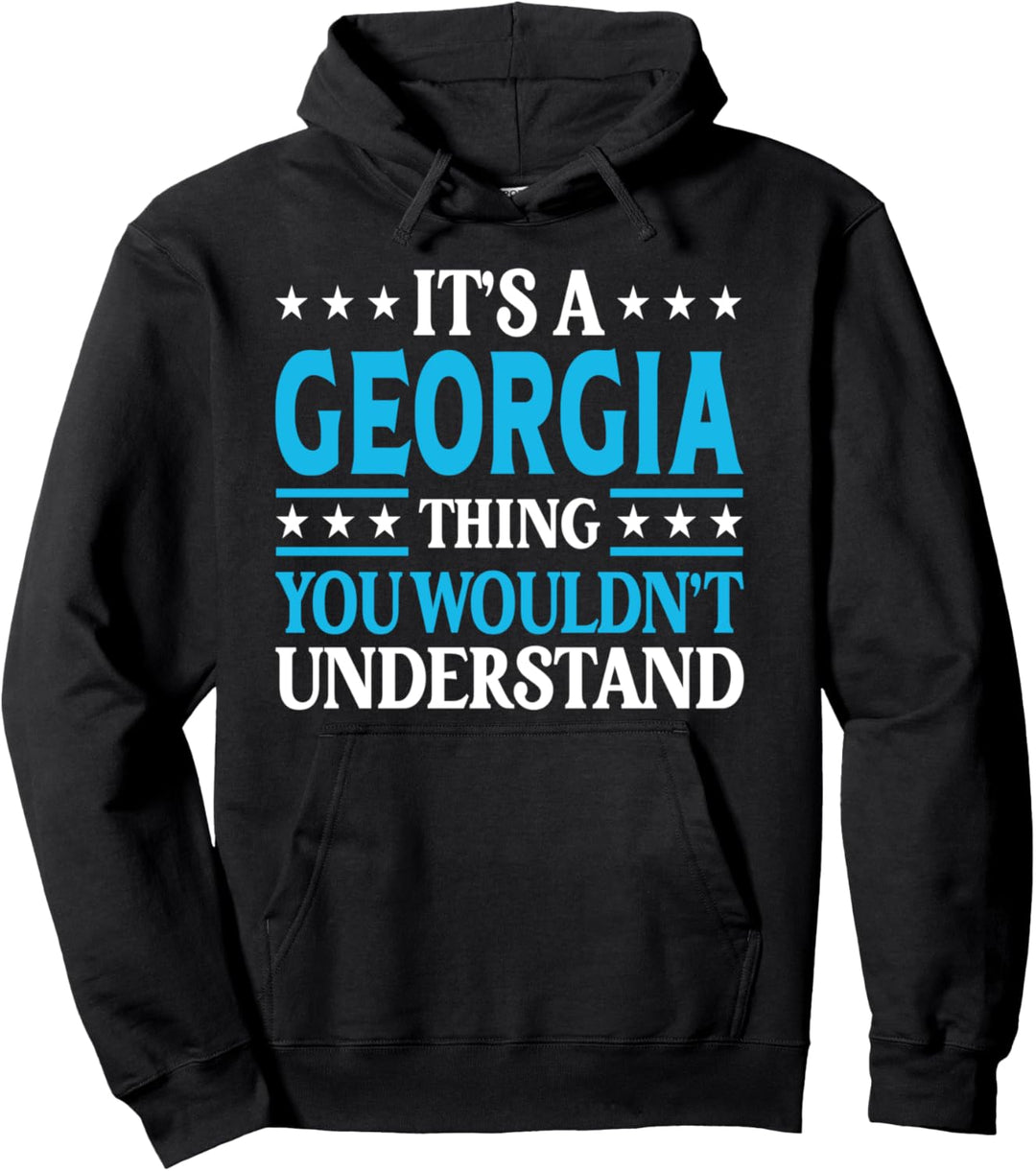 Es ist eine Sache in Georgia, die ich nicht verstehen würde. Mädchenname Georgia Pullover Hoodie