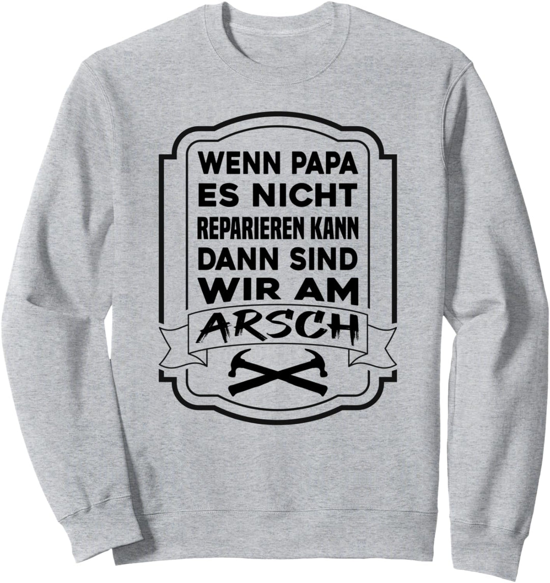 Wenn Papa das nicht reparieren kann - Vatergeschenk Sweatshirt