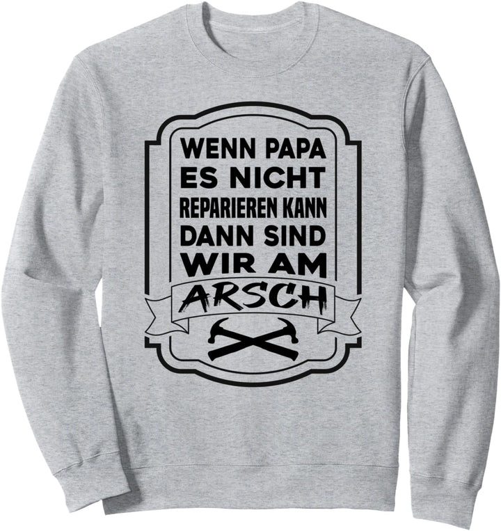 Wenn Papa das nicht reparieren kann - Vatergeschenk Sweatshirt