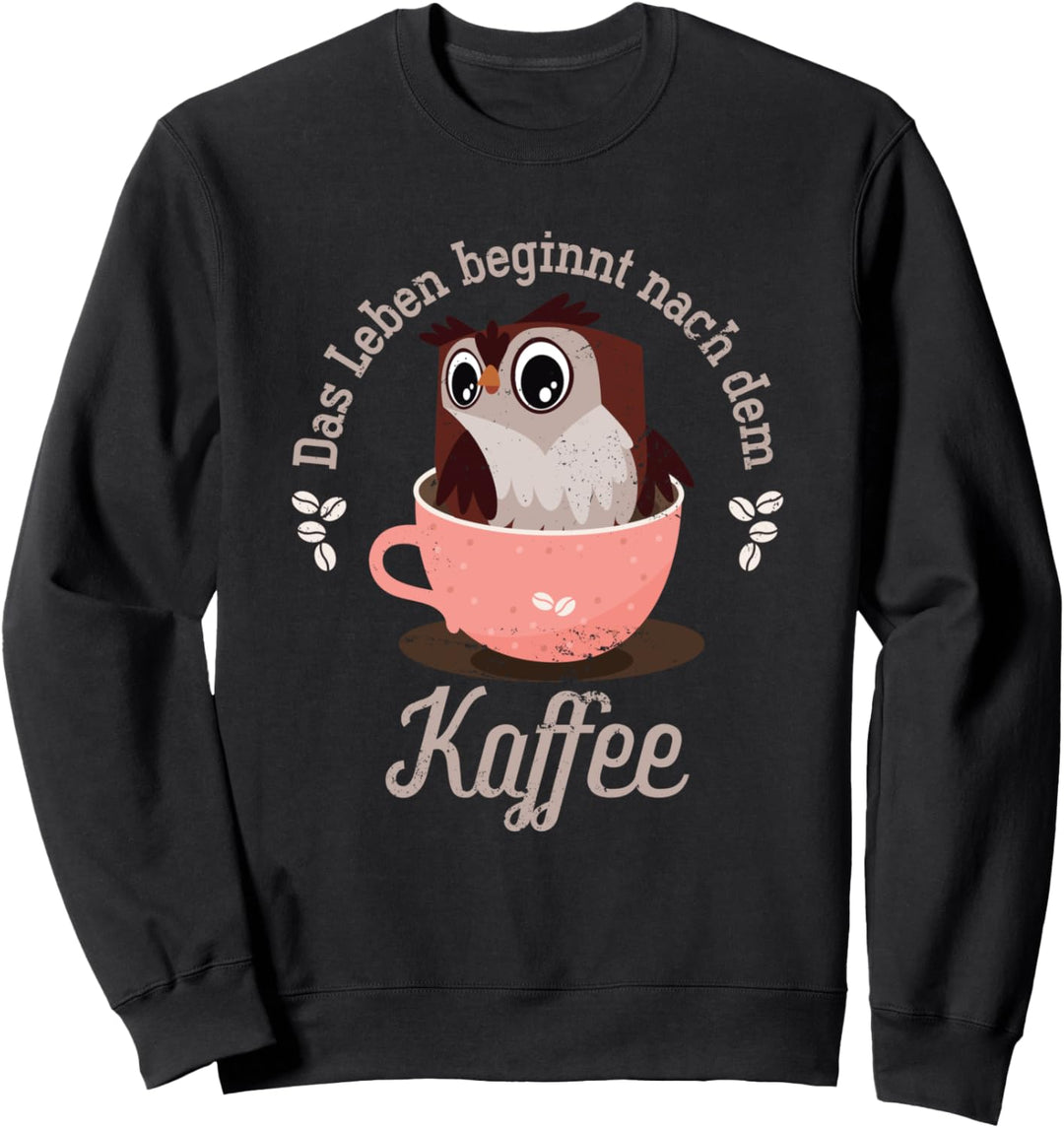 Das Leben beginnt nach dem Kaffee Eule Sweatshirt