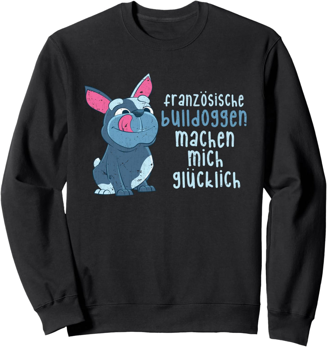 Französische Bulldoggen machen mich glücklich Hund Bulldogge Sweatshirt