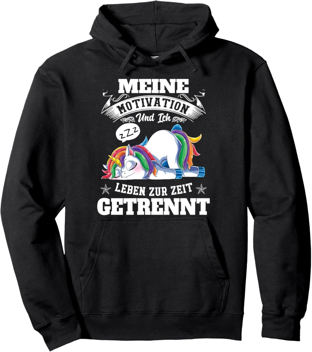 Meine Motivation Und Ich Leben Zur Zeit Getrennt Einhorn Pullover Hoodie