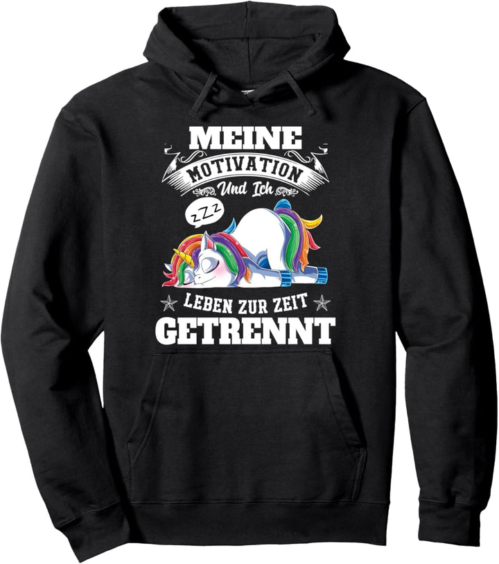 Meine Motivation Und Ich Leben Zur Zeit Getrennt Einhorn Pullover Hoodie