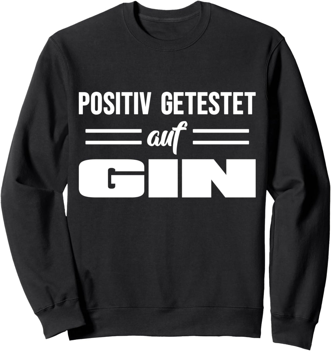 POSITIV GETESTET AUF GIN Sweatshirt