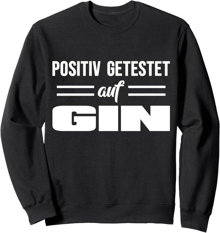POSITIV GETESTET AUF GIN Sweatshirt