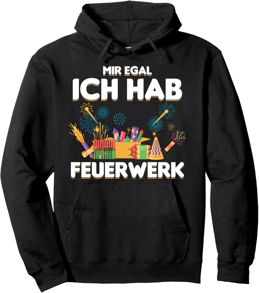Mir Egal Ich Hab Feuerwerk Knaller Pyrotechniker Pyromane Pullover Hoodie