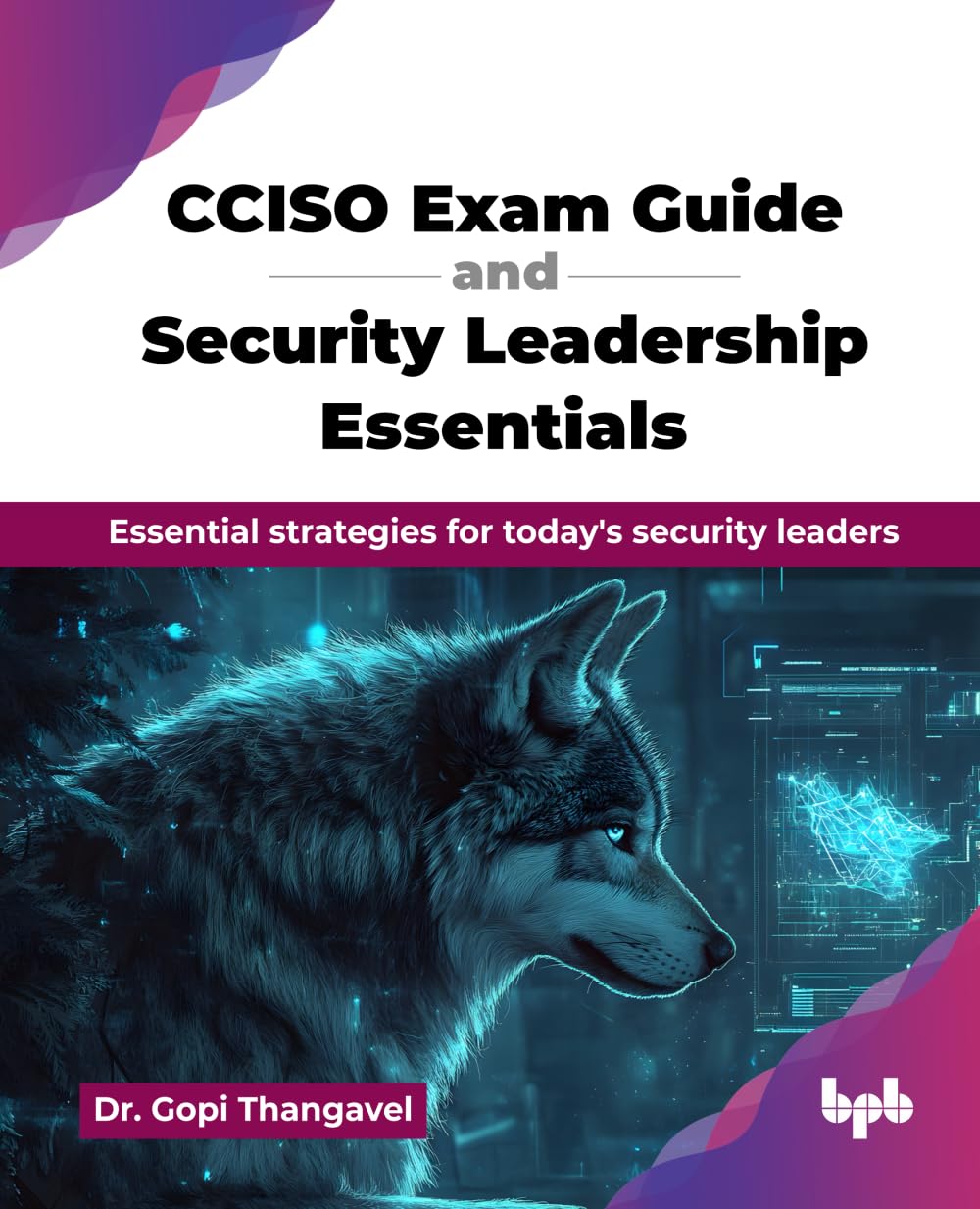 CCISO Exam Guide and Security Leadership Essentials: Essential strategies for today's security leade