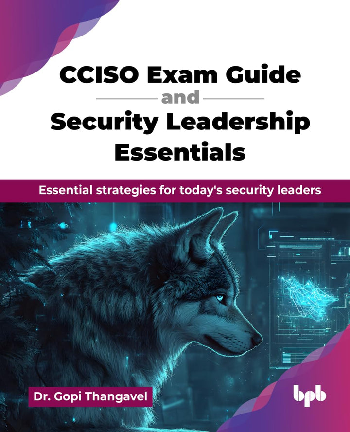 CCISO Exam Guide and Security Leadership Essentials: Essential strategies for today's security leade